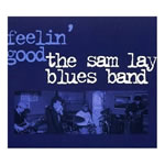 Sam Lay  Feelin' Good Blue Label - 2007  More live recordings with Sam Lay at the Boardwalk Café in Nashville 1993.