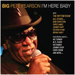 Big Pete Pearson  I'm Here Baby  Blue Witch - 2007  Featuring the Rhythm Room All Stars Winner People’s Choice: Best Blues Album Independent Music Awards